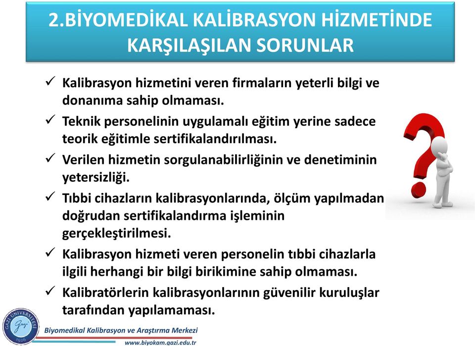 Verilen hizmetin sorgulanabilirliğinin ve denetiminin yetersizliği.