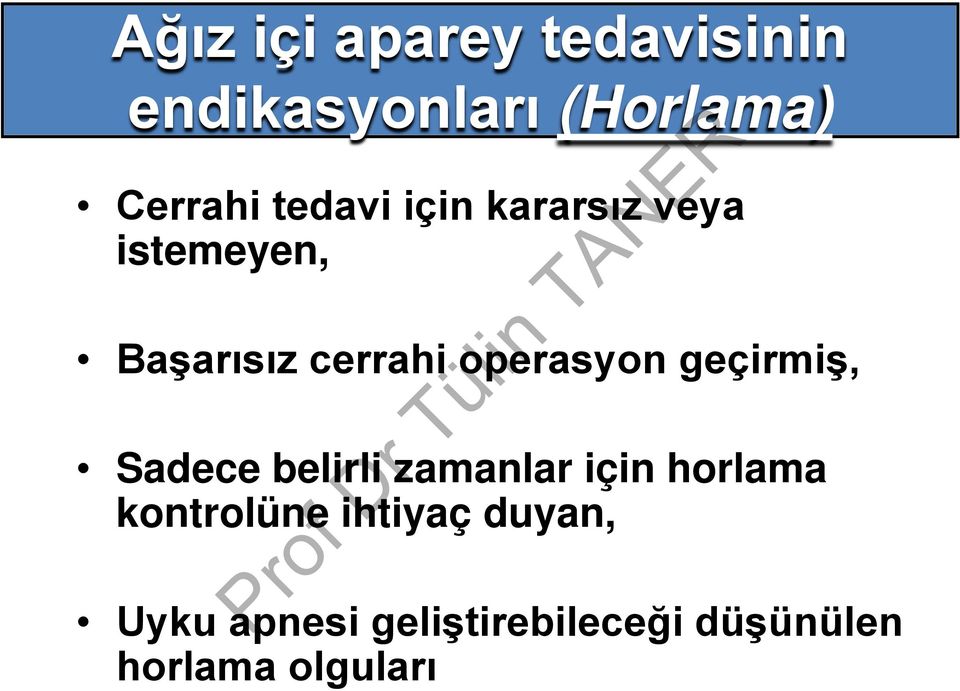 operasyon geçirmiş, Sadece belirli zamanlar için horlama