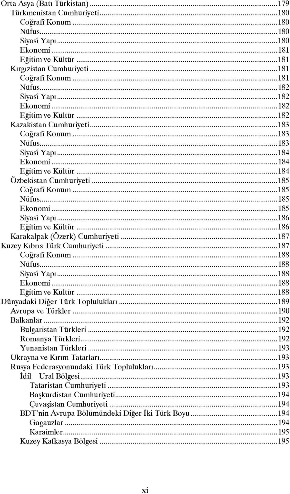 ..184 Özbekistan Cumhuriyeti...185 Coğrafî Konum...185 Nüfus...185 Ekonomi...185 Siyasî Yapı...186 Eğitim ve Kültür...186 Karakalpak (Özerk) Cumhuriyeti...187 Kuzey Kıbrıs Türk Cumhuriyeti.