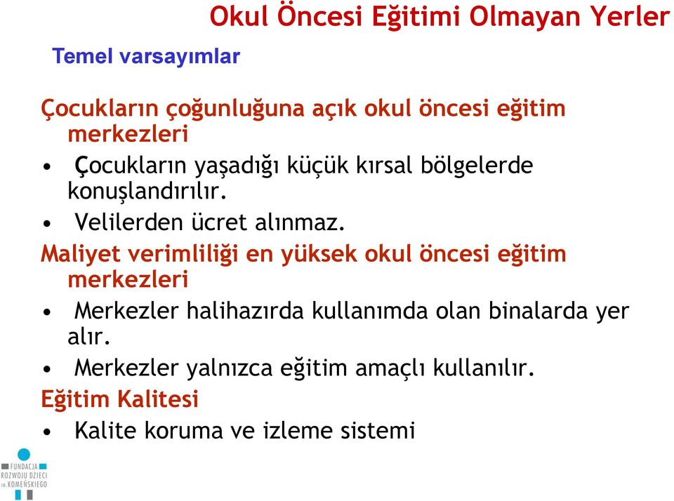 Maliyet verimliliği en yüksek okul öncesi eğitim merkezleri Merkezler halihazırda kullanımda olan