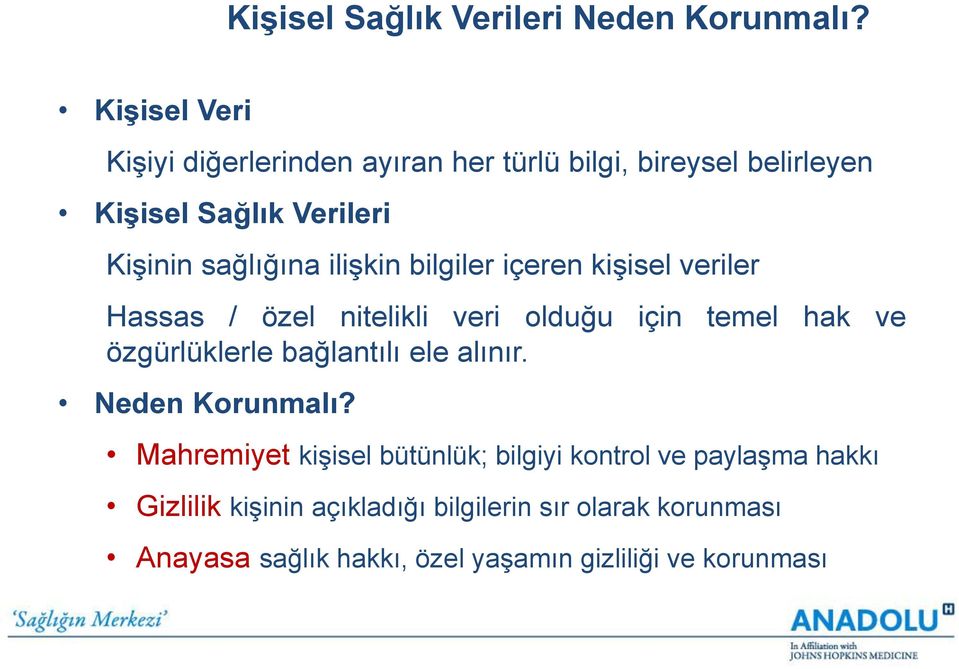 ilişkin bilgiler içeren kişisel veriler Hassas / özel nitelikli veri olduğu için temel hak ve özgürlüklerle bağlantılı ele