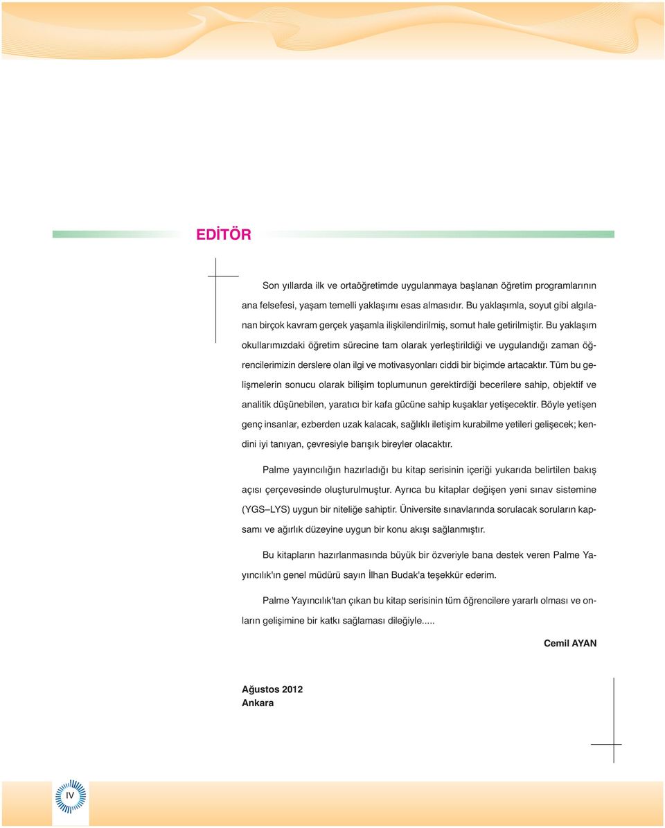 Bu aklaşım okullarımızdaki öğretim sürecine tam olarak erleştirildiği ve ugulandığı zaman öğrencilerimizin derslere olan ilgi ve motivasonları ciddi bir biçimde artacaktır.