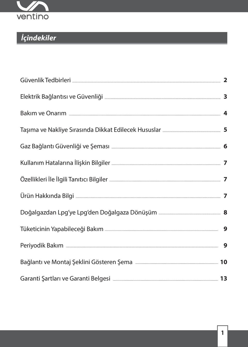 Tanıtıcı Bilgiler Ürün Hakkında Bilgi Doğalgazdan Lpg ye Lpg den Doğalgaza Dönüşüm Tüketicinin Yapabileceği Bakım