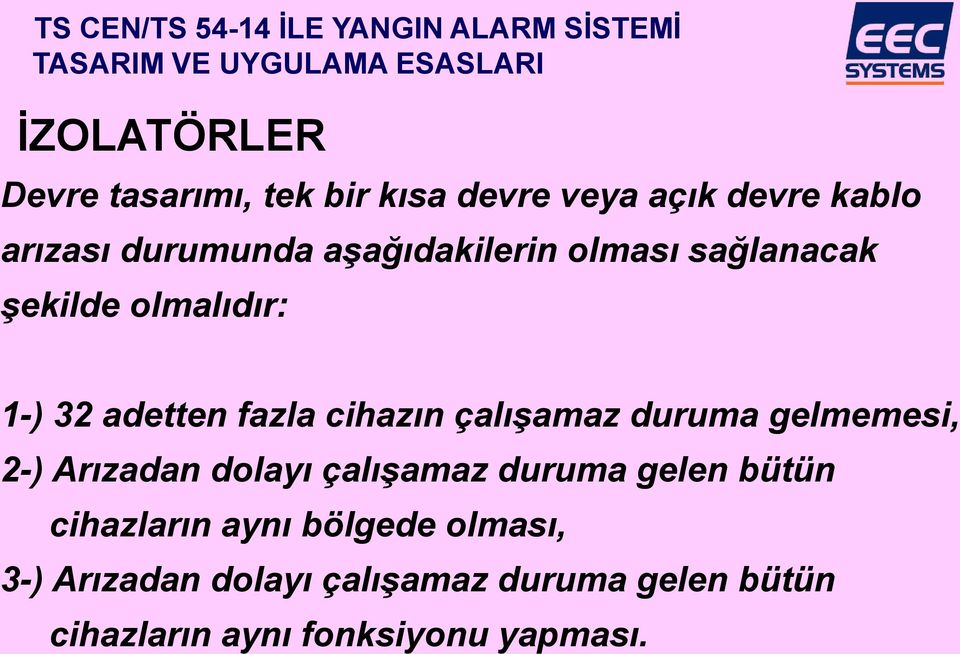 duruma gelmemesi, 2-) Arızadan dolayı çalışamaz duruma gelen bütün cihazların aynı bölgede