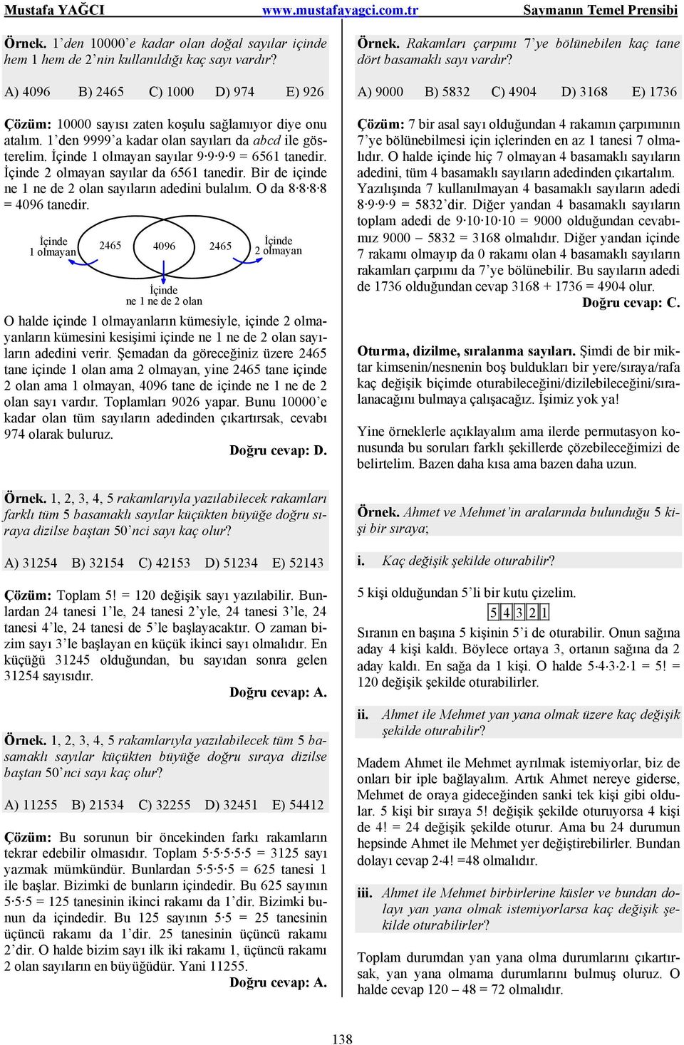 Bir de içinde ne 1 ne de olan sayıların adedini bulalım. O da 8 8 8 8 = 4096 tanedir.