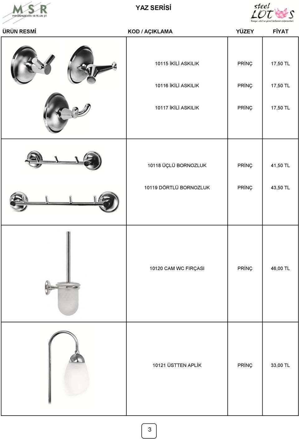 ÜÇLÜ BORNOZLUK 41,50 TL 10119 DÖRTLÜ BORNOZLUK 43,50