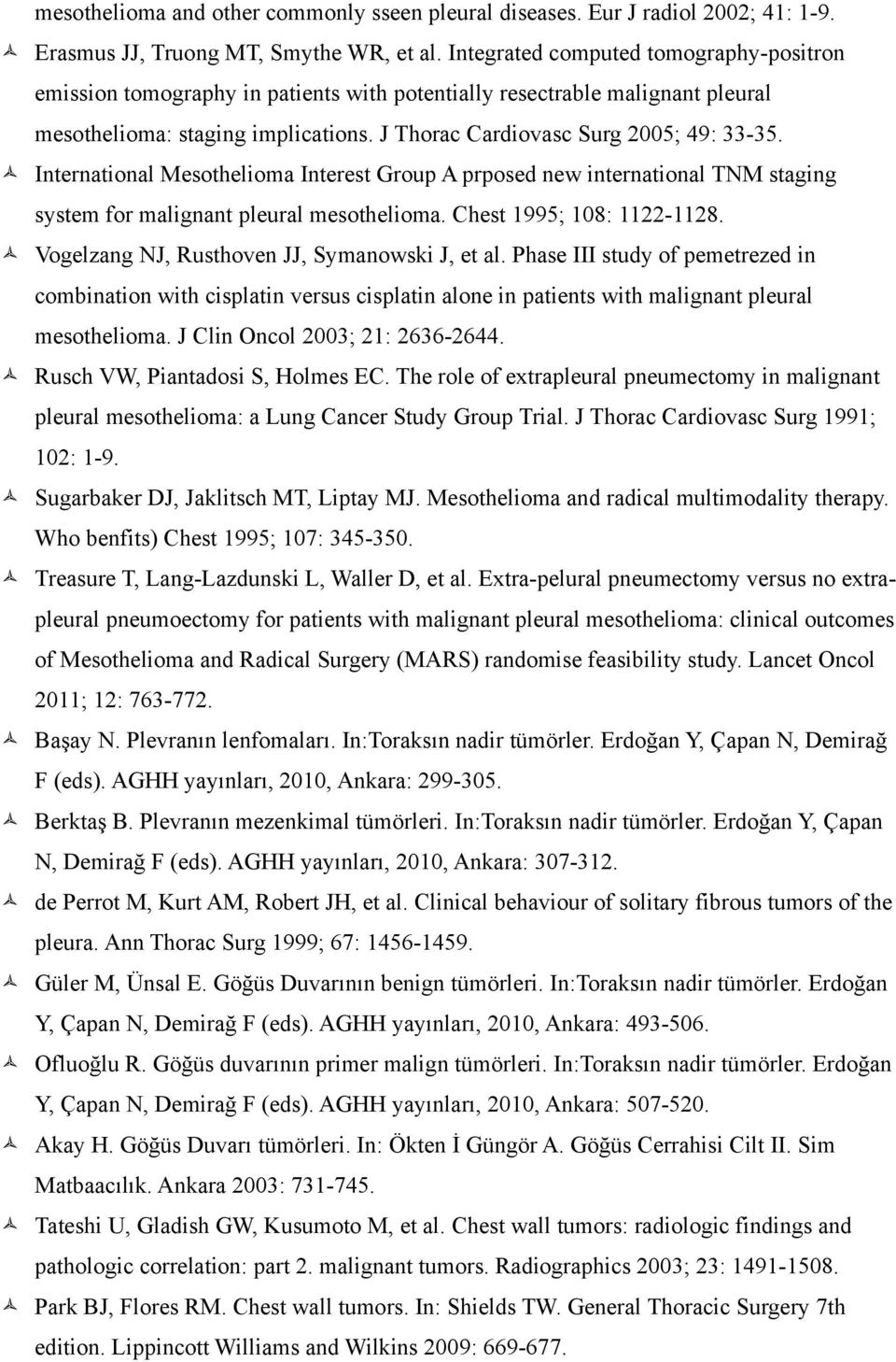 International Mesothelioma Interest Group A prposed new international TNM staging system for malignant pleural mesothelioma. Chest 1995; 108: 1122-1128.