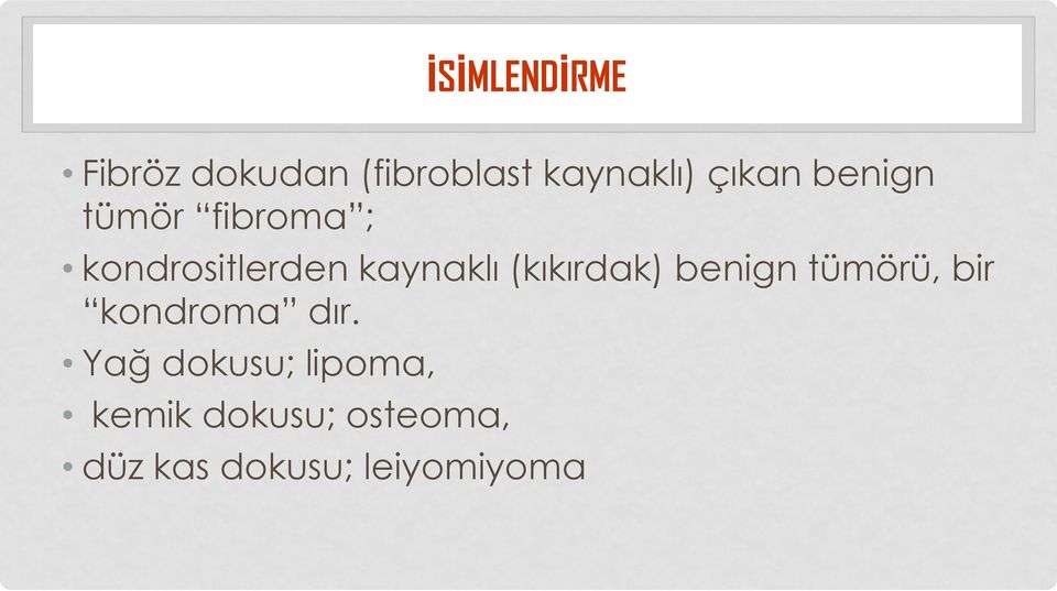 (kıkırdak) benign tümörü, bir kondroma dır.