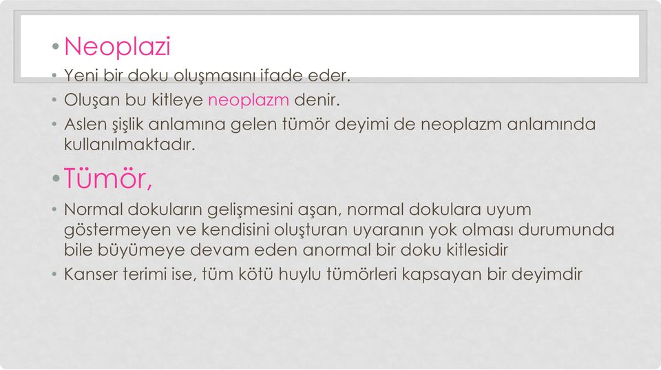 Tümör, Normal dokuların gelişmesini aşan, normal dokulara uyum göstermeyen ve kendisini oluşturan