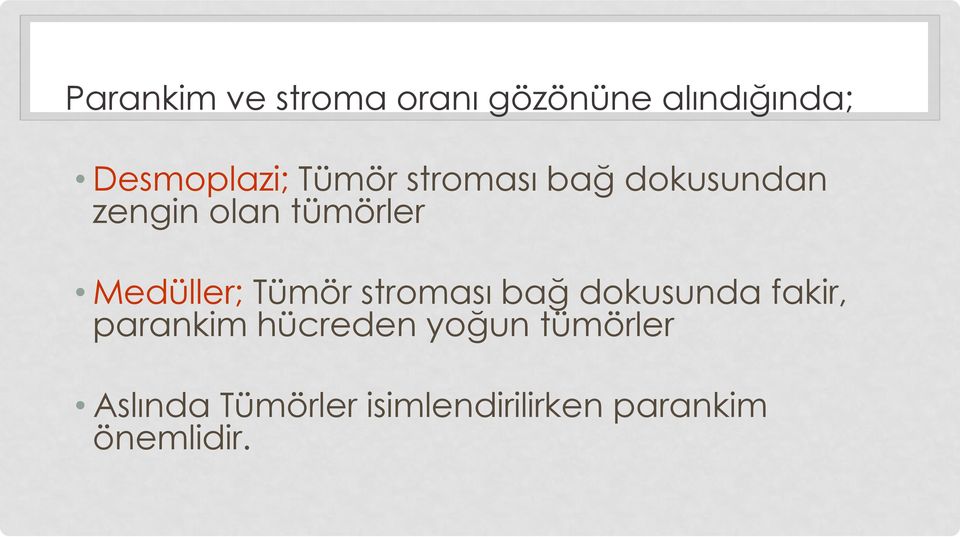 Tümör stroması bağ dokusunda fakir, parankim hücreden yoğun