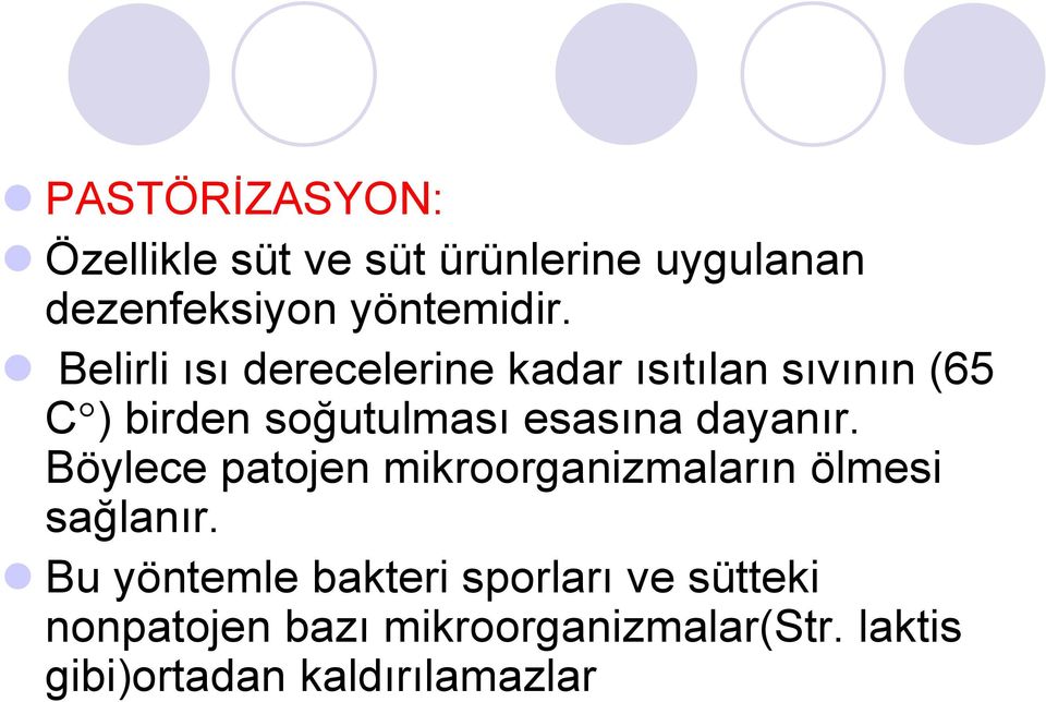 dayanır. Böylece patojen mikroorganizmaların ölmesi sağlanır.