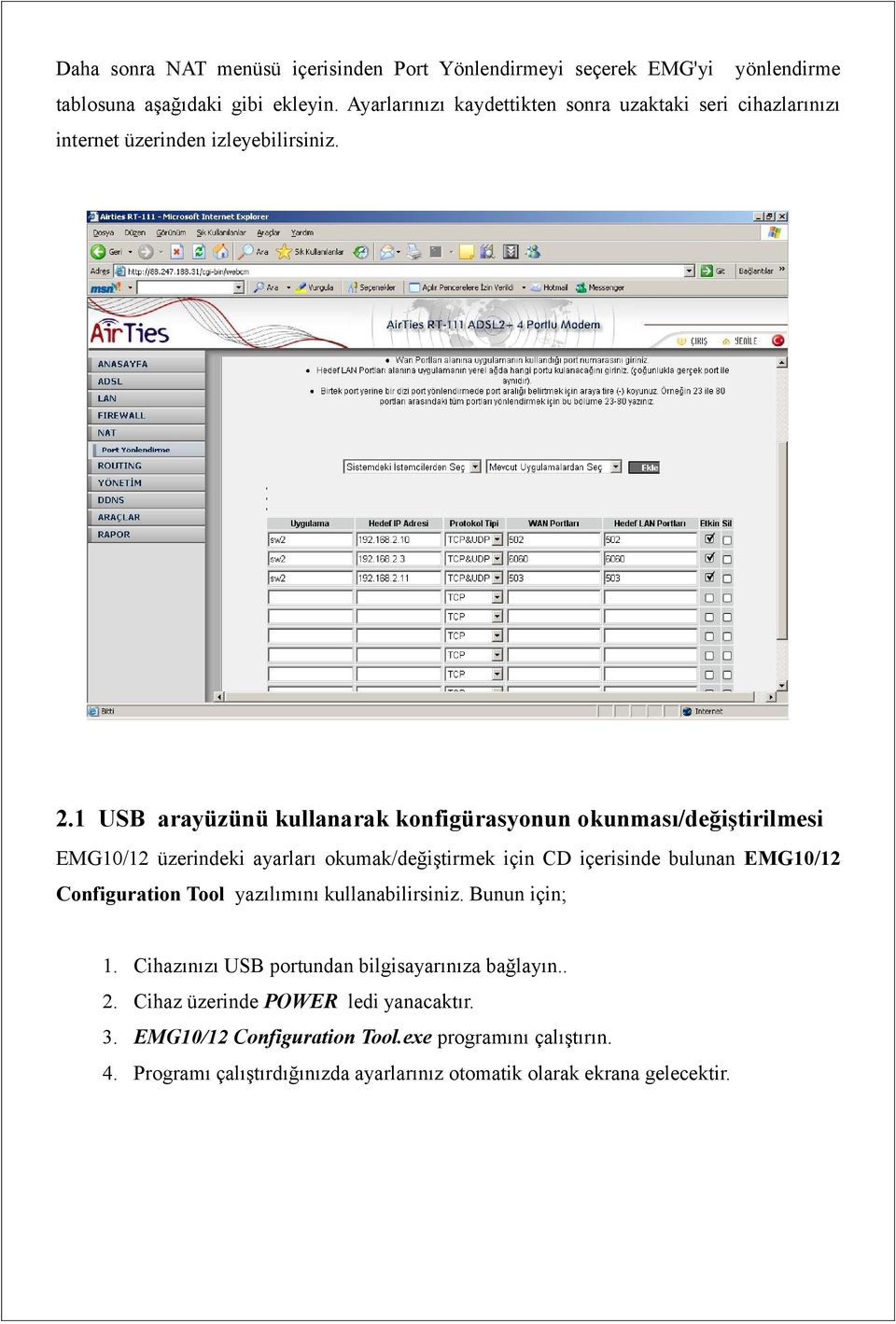 1 USB arayüzünü kullanarak konfigürasyonun okunması/değiştirilmesi EMG10/12 üzerindeki ayarları okumak/değiştirmek için CD içerisinde bulunan EMG10/12