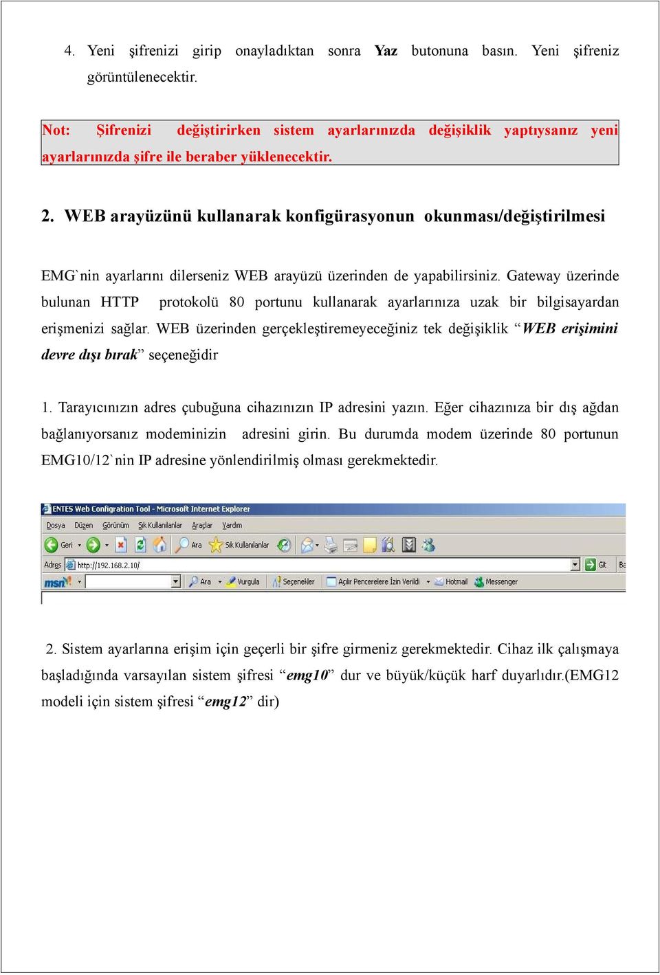 WEB arayüzünü kullanarak konfigürasyonun okunması/değiştirilmesi EMG`nin ayarlarını dilerseniz WEB arayüzü üzerinden de yapabilirsiniz.