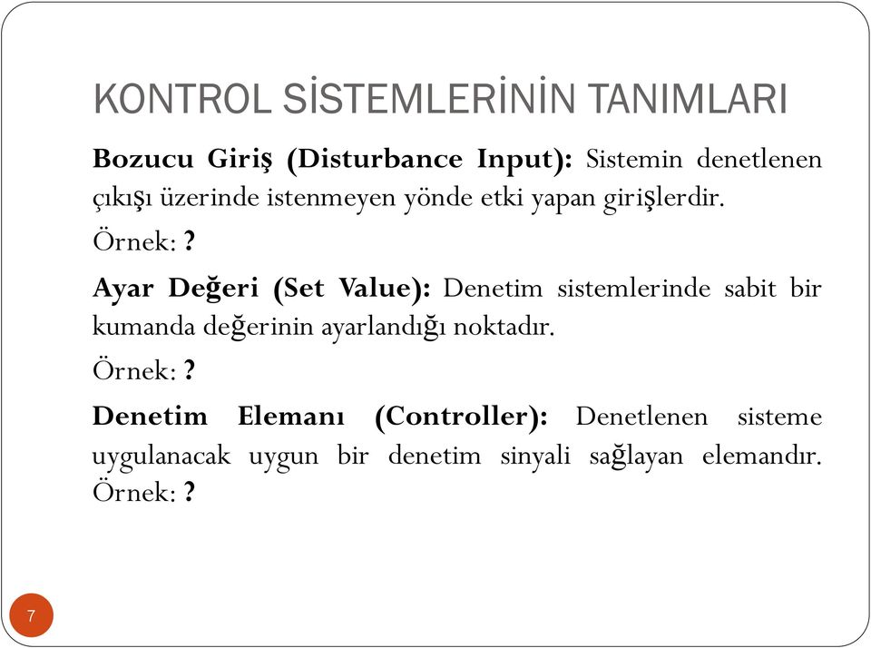 Ayar Değeri (Set Value): Denetim sistemlerinde sabit bir kumanda değerinin ayarlandığı