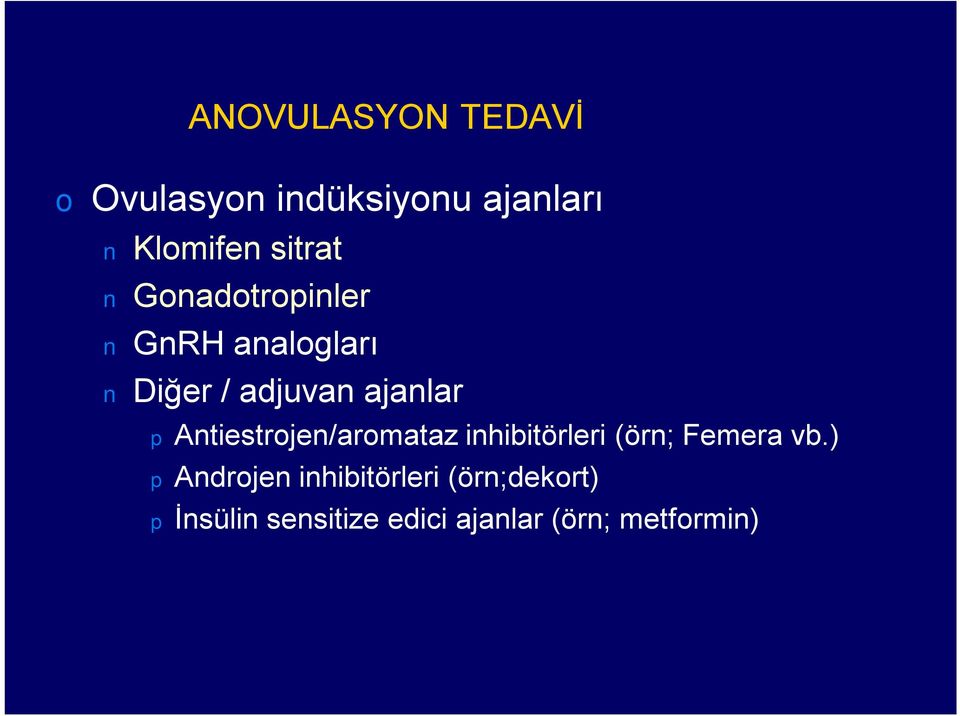 Antiestrojen/aromatazinhibitörleri (örn; Femera vb.