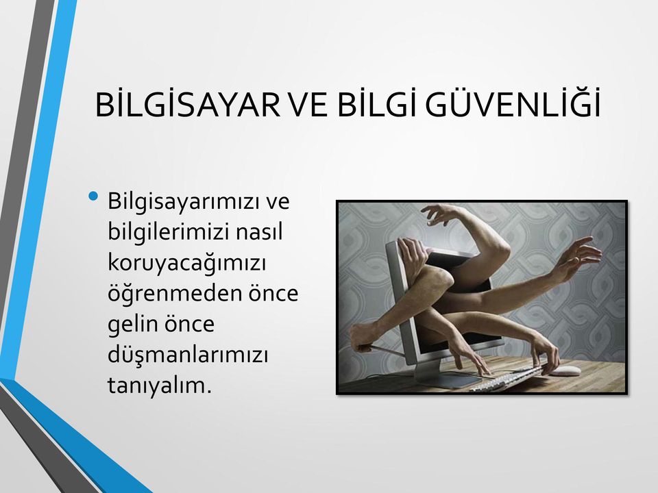 nasıl koruyacağımızı öğrenmeden