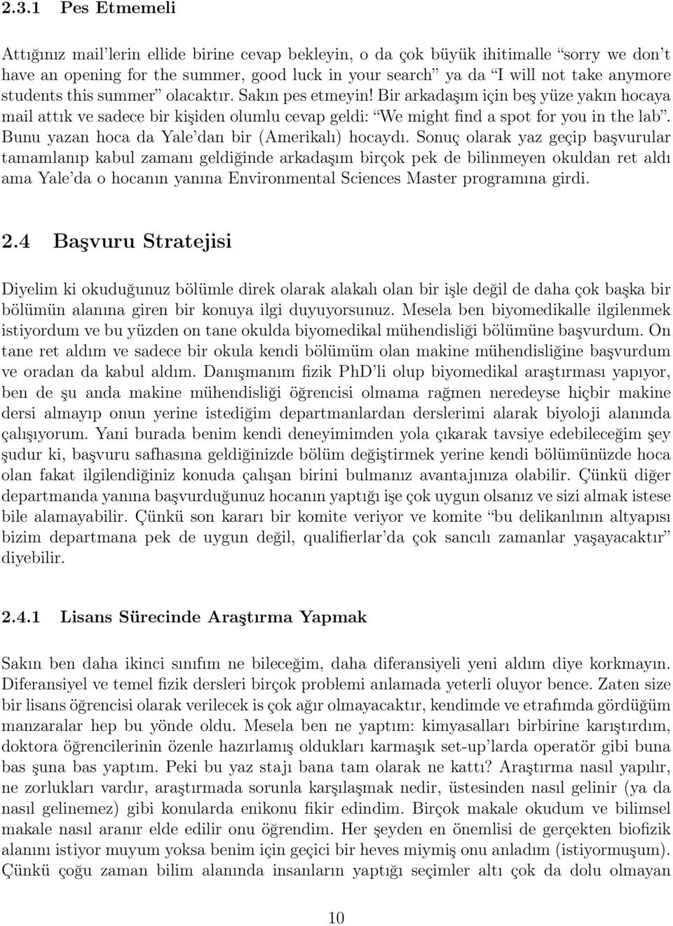 Bunu yazan hoca da Yale dan bir (Amerikalı) hocaydı.