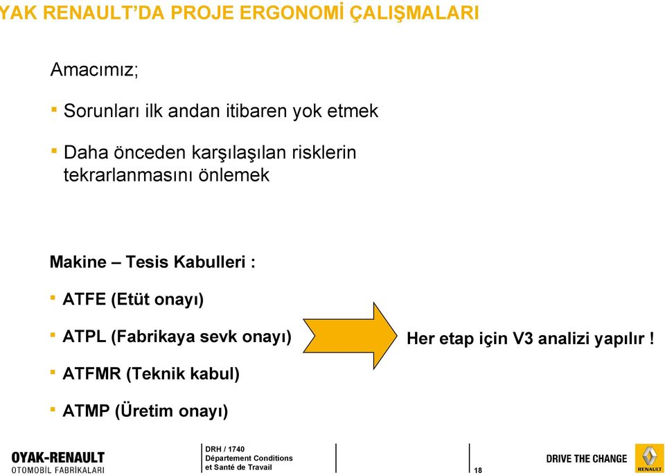 önlemek Makine Tesis Kabulleri : ATFE (Etüt onayı) ATPL (Fabrikaya sevk