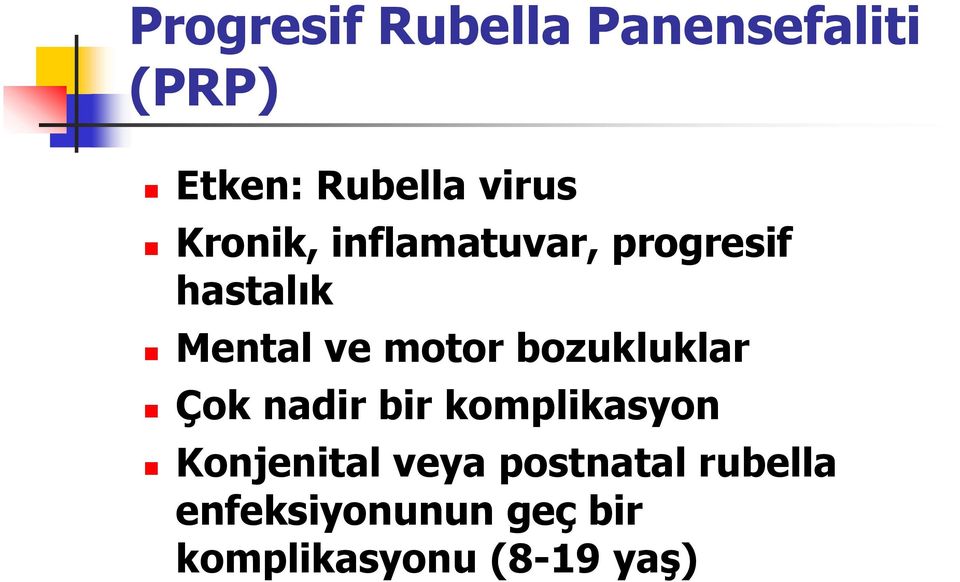 bozukluklar Çok nadir bir komplikasyon Konjenital veya