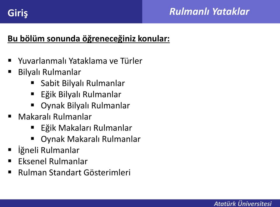 Bilyalı Rulmanlar Makaralı Rulmanlar Eğik Makaları Rulmanlar Oynak Makaralı Rulmanlar