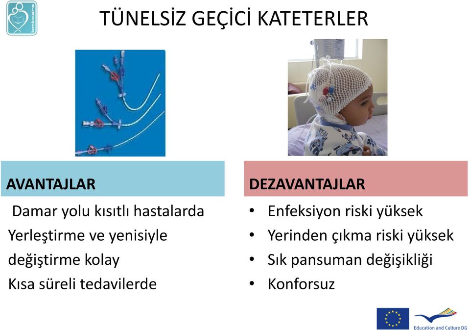 süreli tedavilerde DEZAVANTAJLAR Enfeksiyon riski yüksek