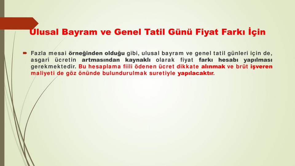 kaynaklı olarak fiyat farkı hesabı yapılması gerekmektedir.