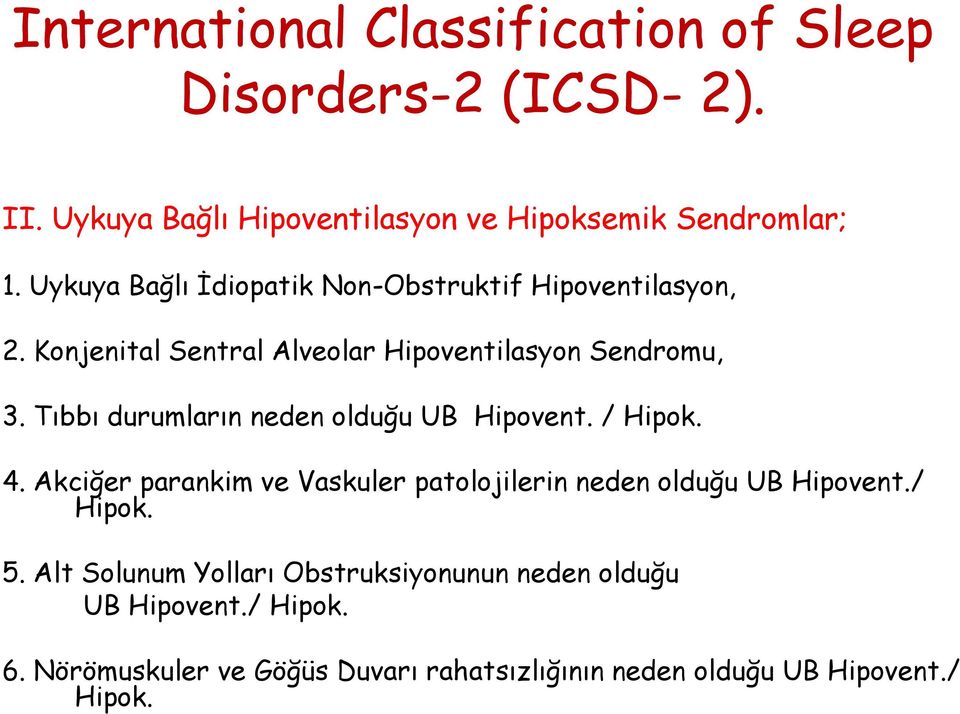 Tıbbı durumların neden olduğu UB Hipovent. / Hipok. 4. Akciğer parankim ve Vaskuler patolojilerin neden olduğu UB Hipovent./ Hipok. 5.