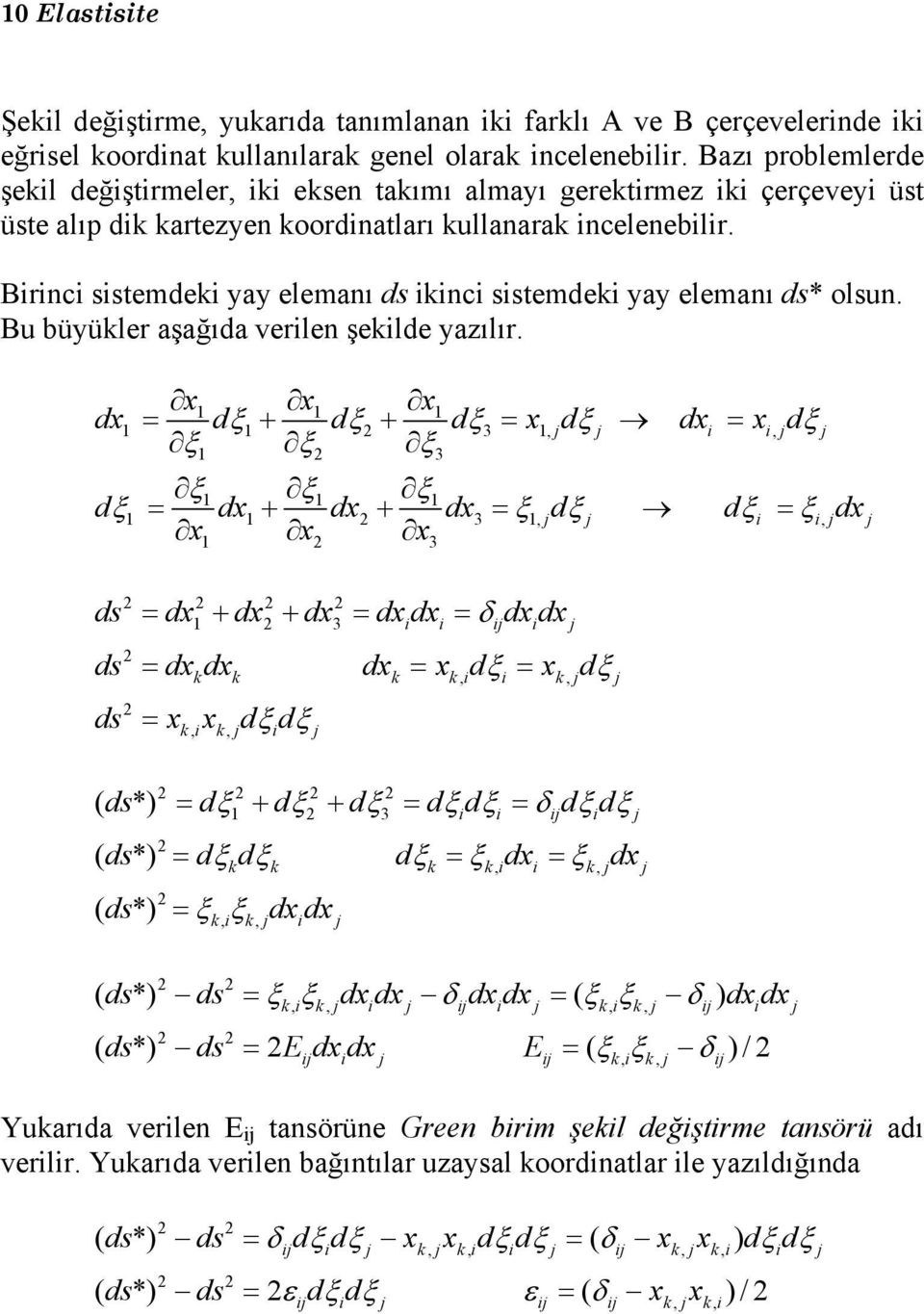 Birinci sistemdeki yay elemanı ds ikinci sistemdeki yay elemanı ds* olsun. Bu büyükler aşağıda verilen şekilde yazılır.