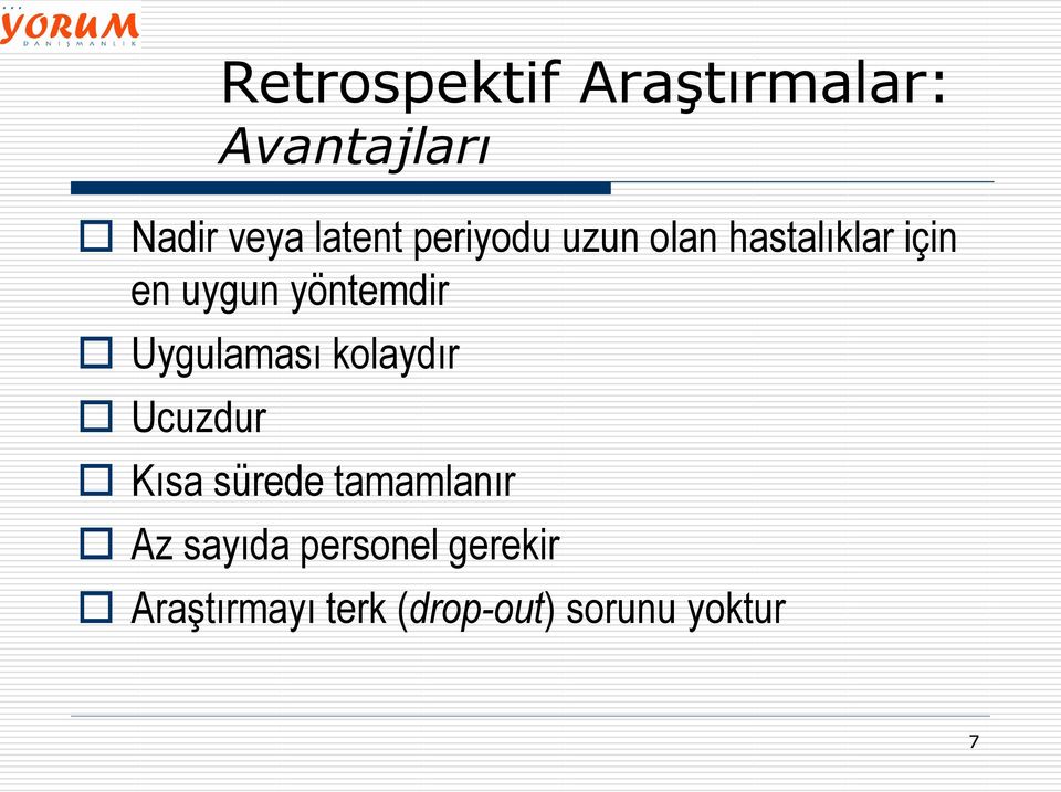 Uygulaması kolaydır Ucuzdur Kısa sürede tamamlanır Az