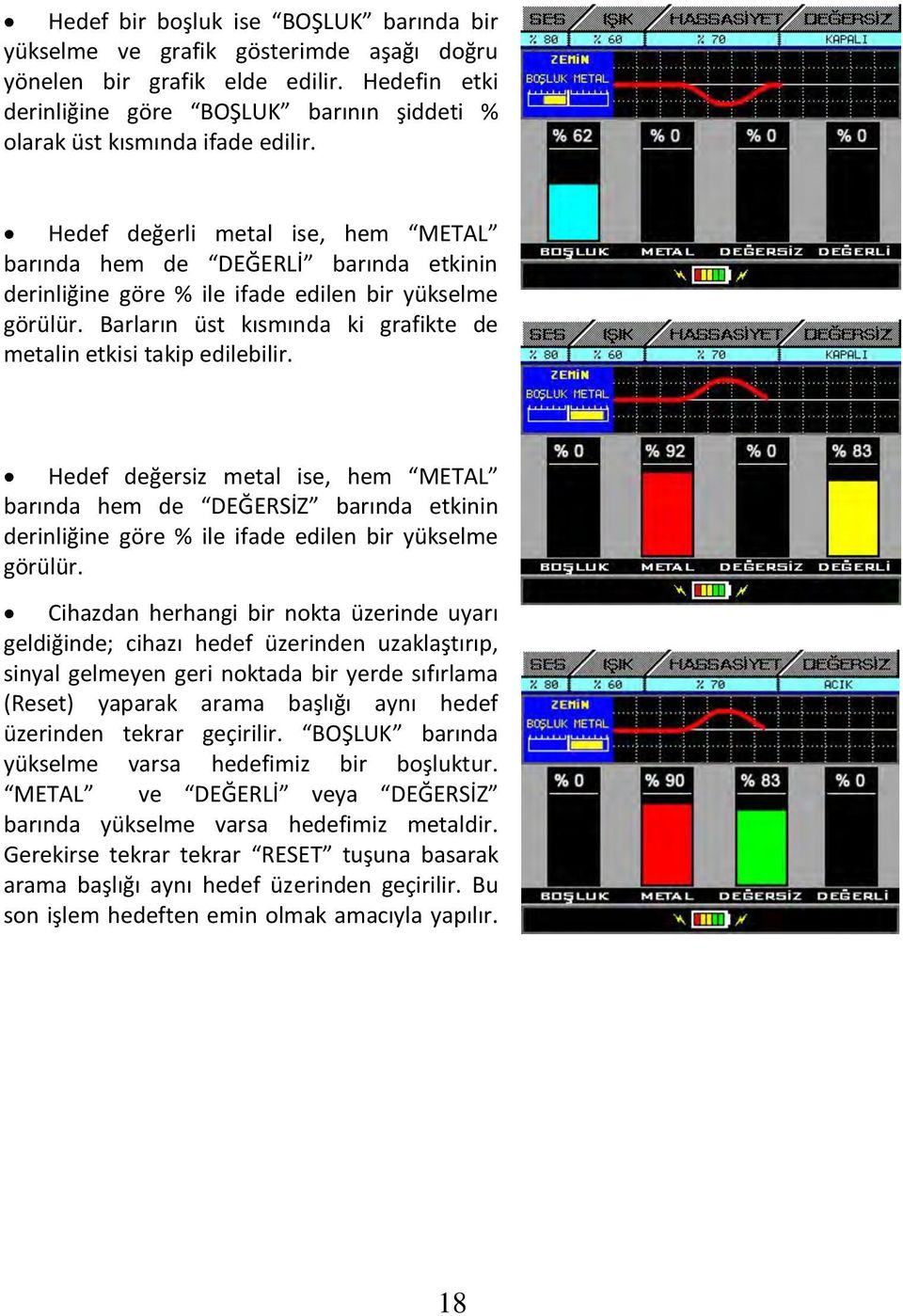 Hedef değerli metal ise, hem METAL barında hem de DEĞERLİ barında etkinin derinliğine göre % ile ifade edilen bir yükselme görülür.