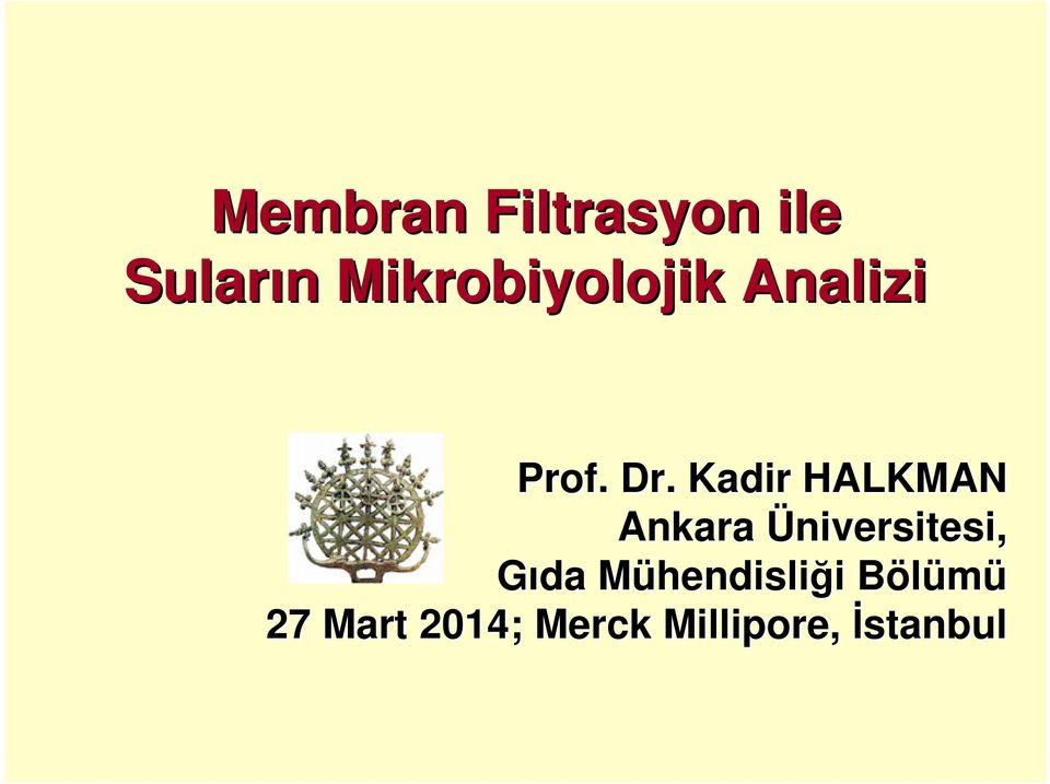 Kadir HALKMAN Ankara Üniversitesi, Gıda