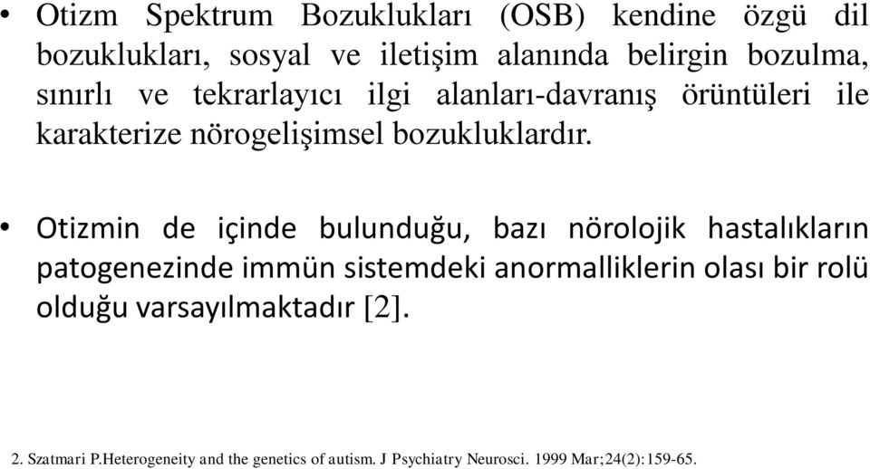 Otizmin de içinde bulunduğu, bazı nörolojik hastalıkların patogenezinde immün sistemdeki anormalliklerin olası bir