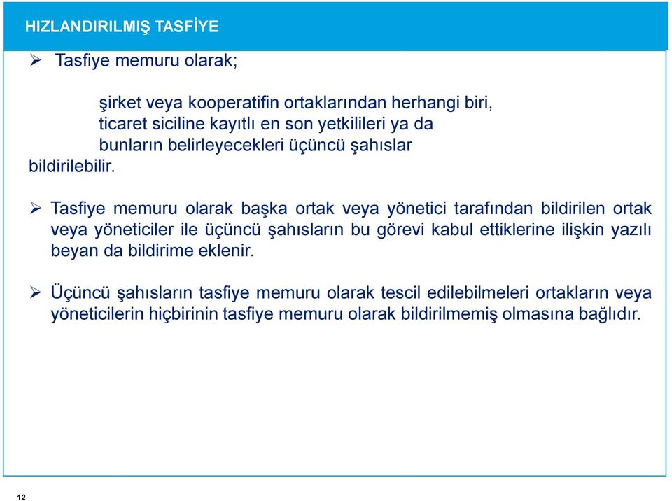 Tasfiye memuru olarak başka ortak veya yönetici tarafından bildirilen ortak veya yöneticiler ile üçüncü şahısların bu görevi kabul