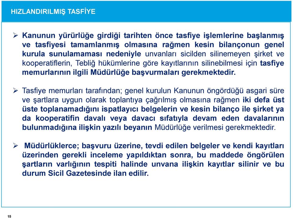 Tasfiye memurları tarafından; genel kurulun Kanunun öngördüğü asgari süre ve şartlara uygun olarak toplantıya çağrılmış olmasına rağmen iki defa üst üste toplanamadığını ispatlayıcı belgelerin ve