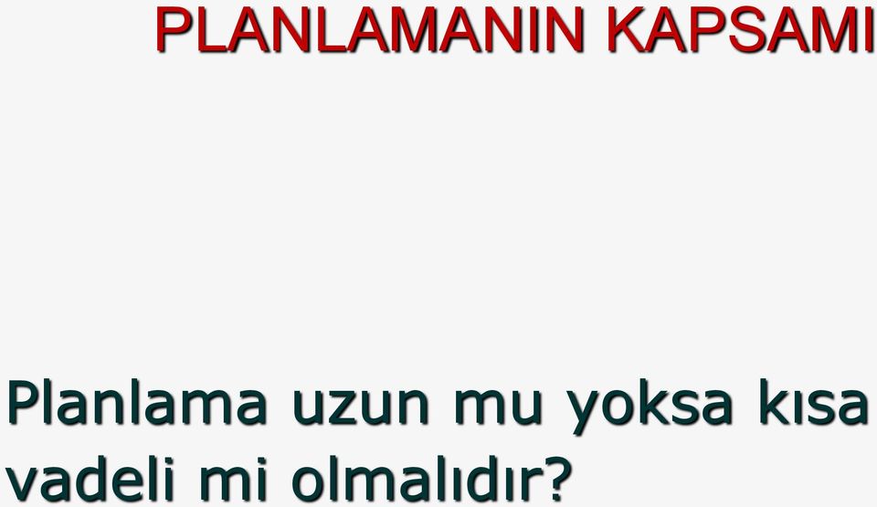 uzun mu yoksa