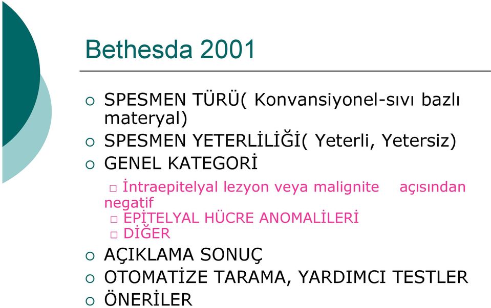 İntraepitelyal lezyon veya malignite açısından negatif EPİTELYAL