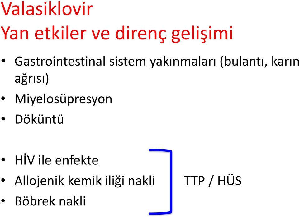 karın ağrısı) Miyelosüpresyon Döküntü HİV ile