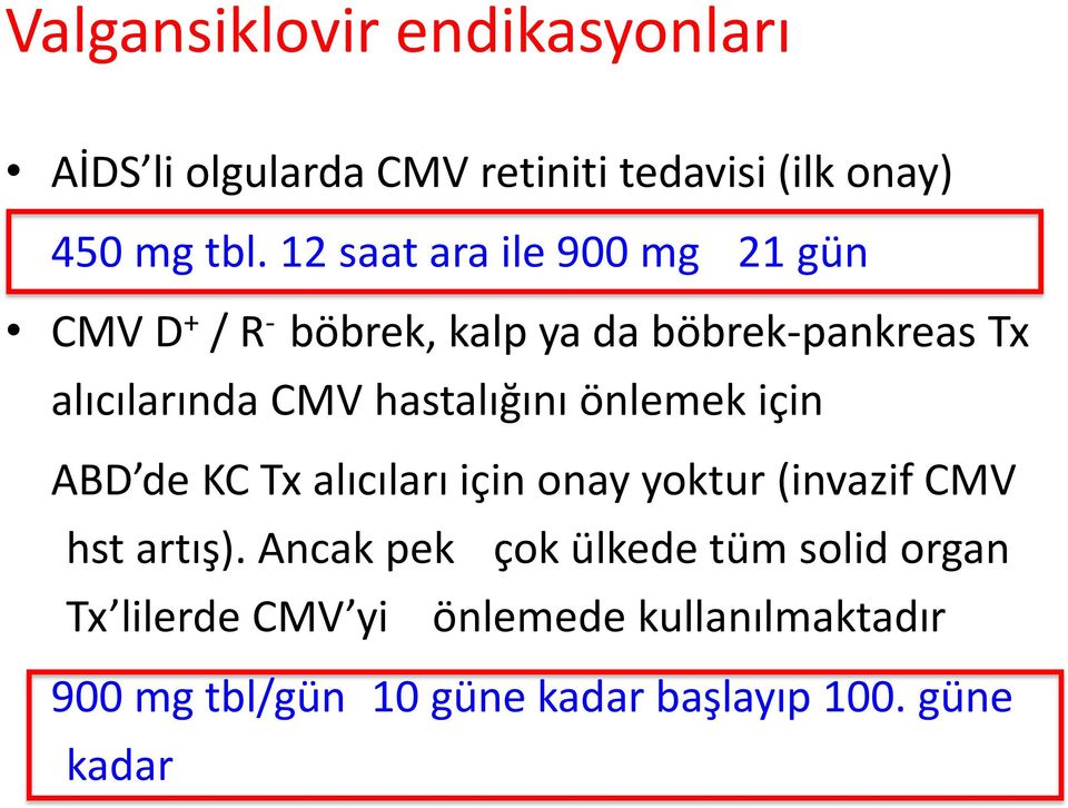 hastalığını önlemek için ABD de KC Tx alıcıları için onay yoktur (invazif CMV hst artış).