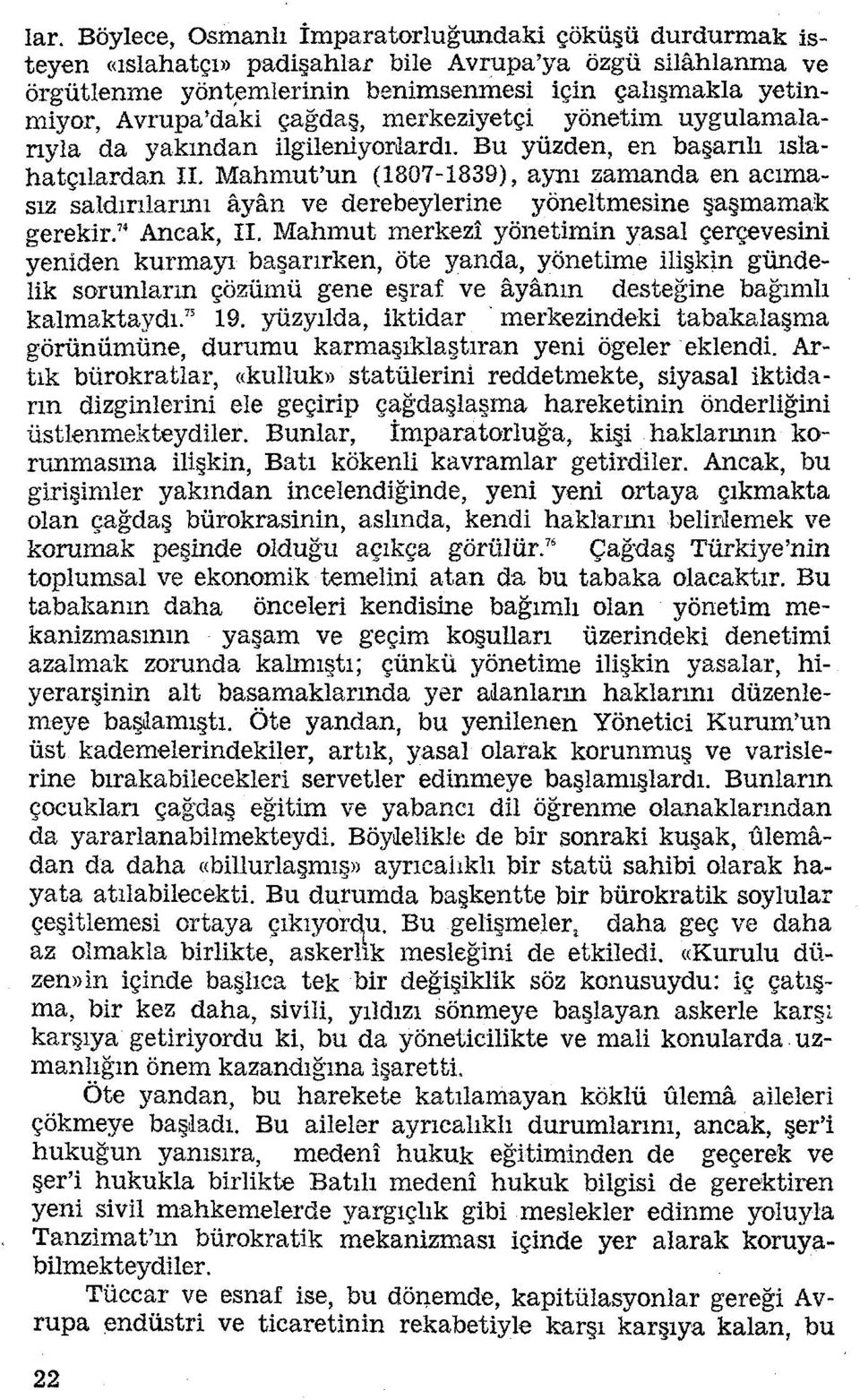 Mahmut'un (1807-1839), aynı zamanda en acıma sız saldırılarını âyân ve derebeylerine yöneltmesine şaşmamak gerekir." Ancak, II.