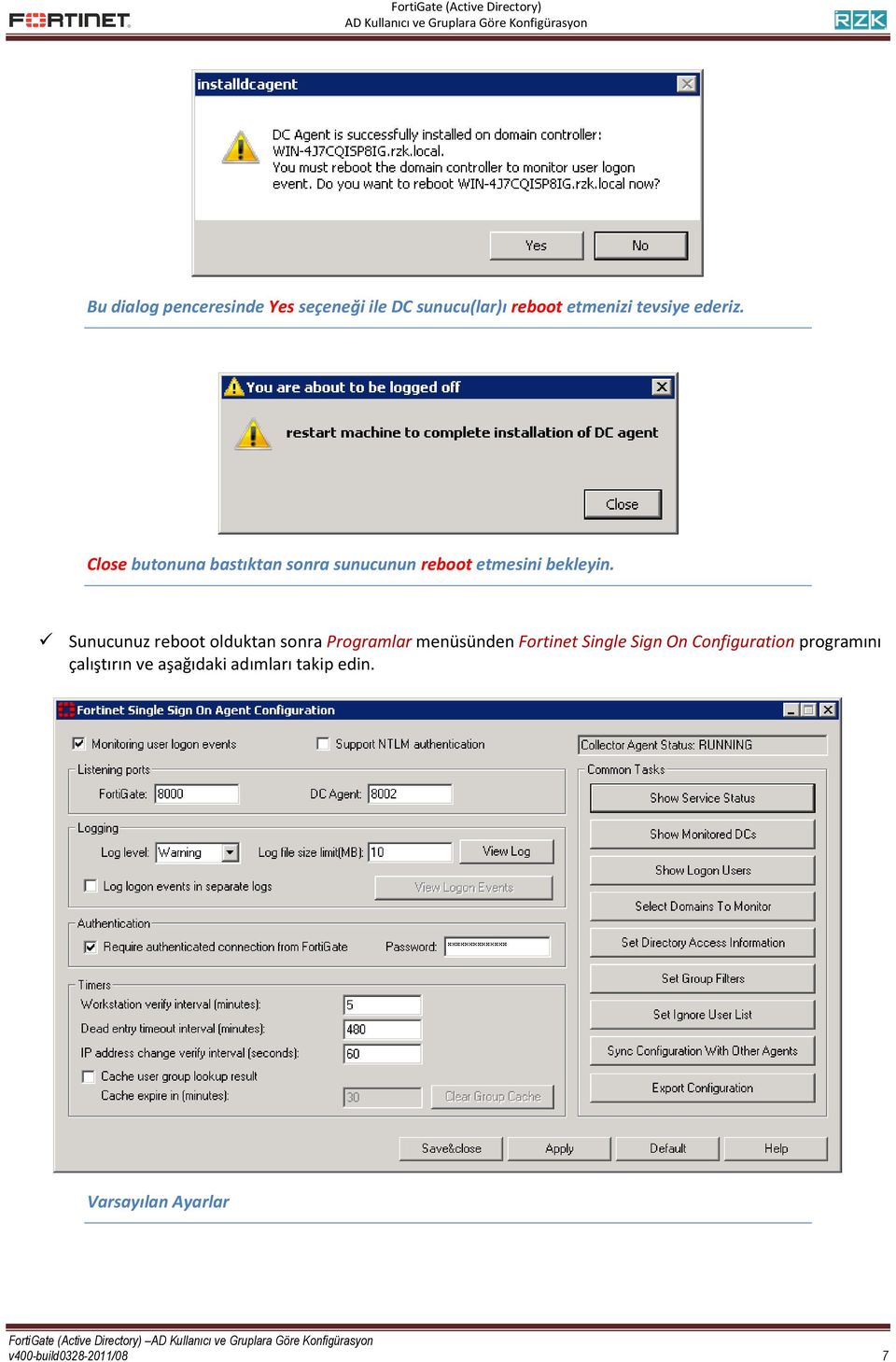 Sunucunuz reboot olduktan sonra Programlar menüsünden Fortinet Single Sign On Configuration