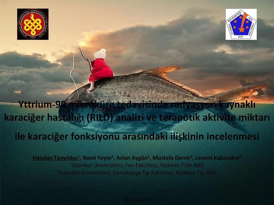 Tanyıldızı 1, Nami Yeyin 2, Aslan Aygün 2, Mustafa Demir 2, Levent Kabasakal 2 1 İstanbul