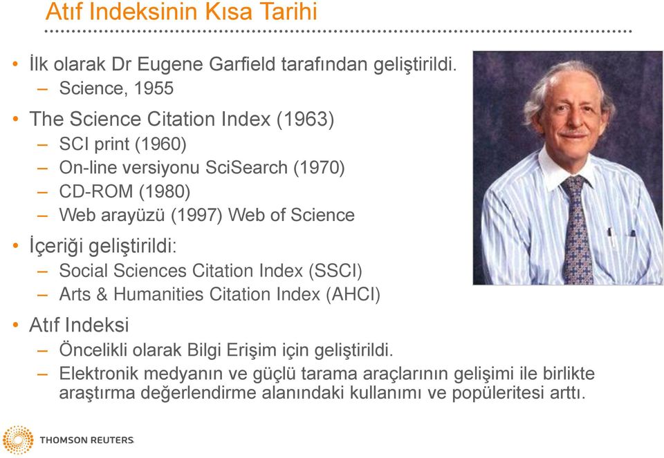 Web of Science Ġçeriği geliģtirildi: Social Sciences Citation Index (SSCI) Arts & Humanities Citation Index (AHCI) Atıf Indeksi