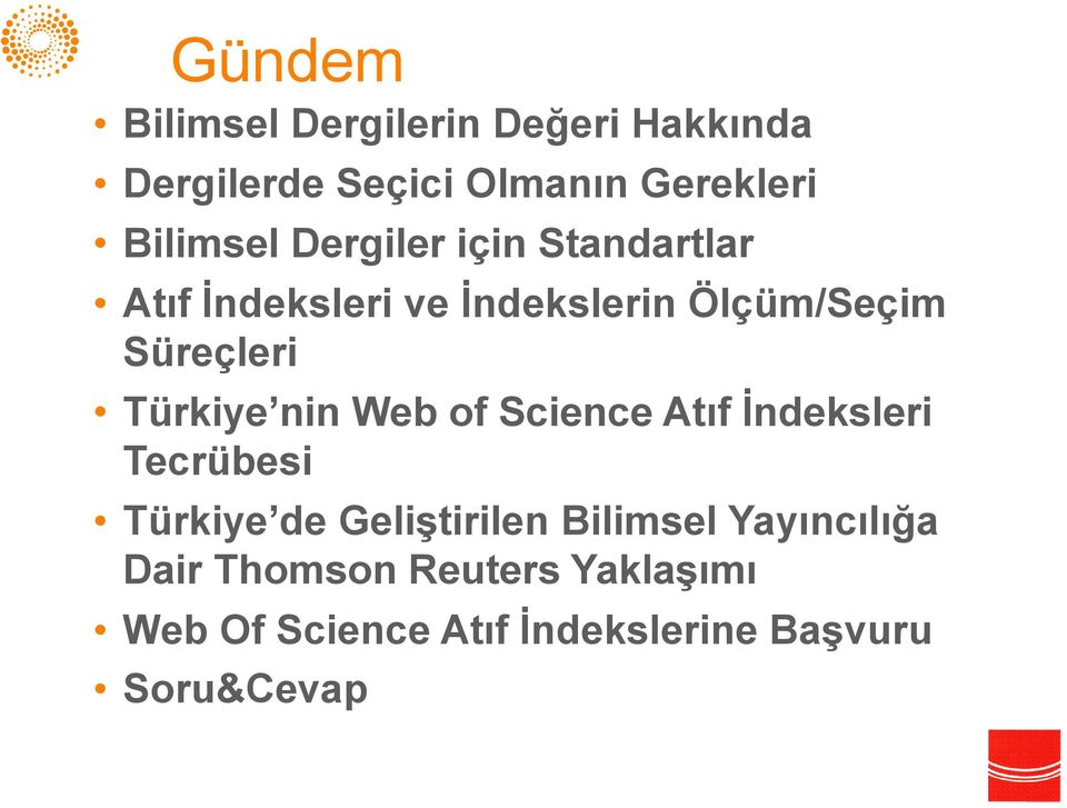 Süreçleri Türkiye nin Web of Science Atıf İndeksleri Tecrübesi Türkiye de Geliştirilen