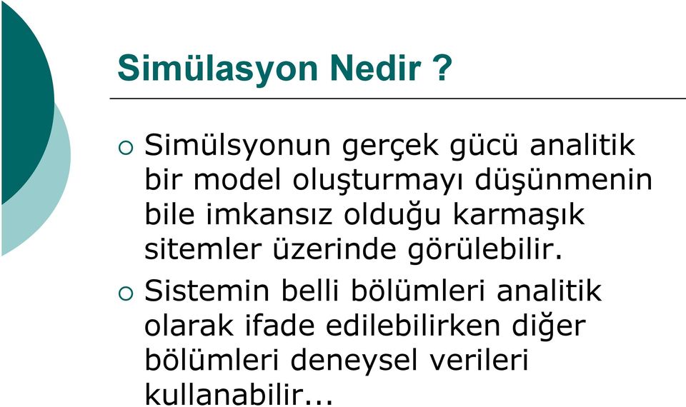 düşünmenin bile imkansız olduğu karmaşık sitemler üzerinde