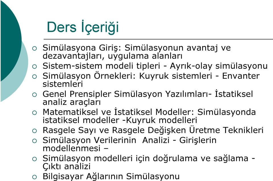 Matematiksel ve İstatiksel Modeller: Simülasyonda istatiksel modeller -Kuyruk modelleri Rasgele Sayı ve Rasgele Değişken Üretme Teknikleri