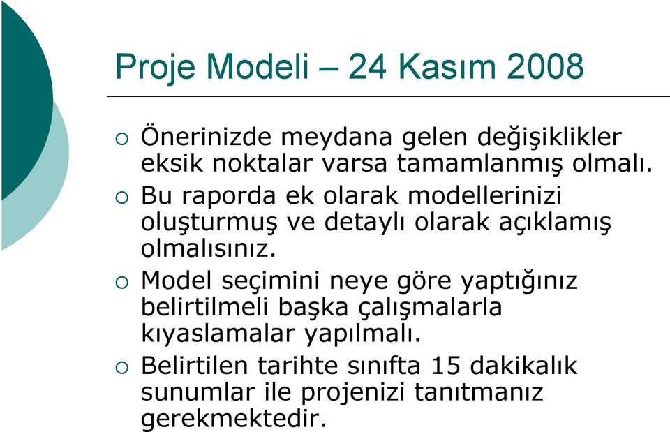 Bu raporda ek olarak modellerinizi oluşturmuş ve detaylı olarak açıklamış olmalısınız.