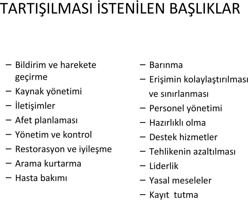 kurtarma Hasta bakımı Barınma Erişimin kolaylaştırılması ve sınırlanması Personel