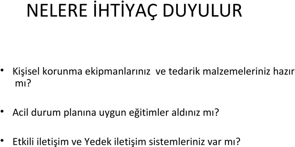 mı? Acil durum planına uygun eğitimler aldınız