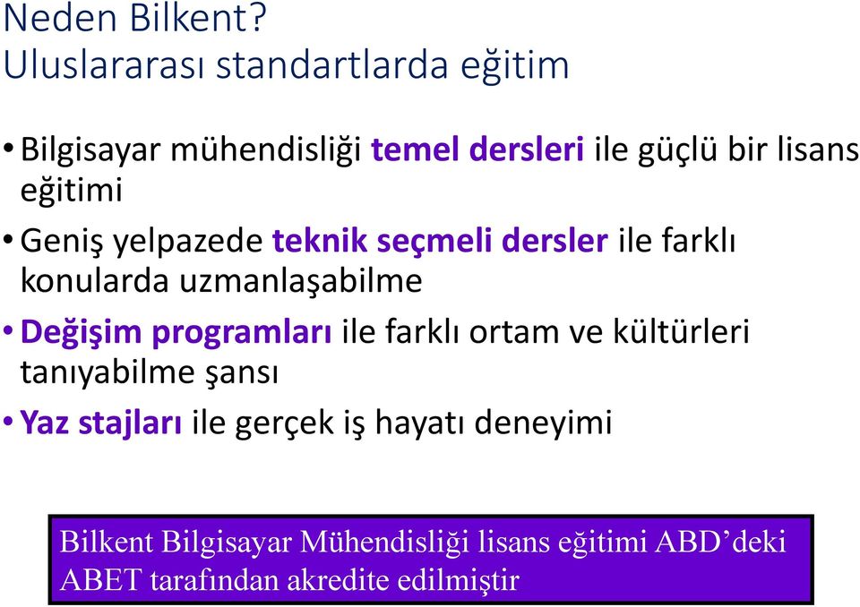 eğitimi Geniş yelpazede teknik seçmeli dersler ile farklı konularda uzmanlaşabilme Değişim