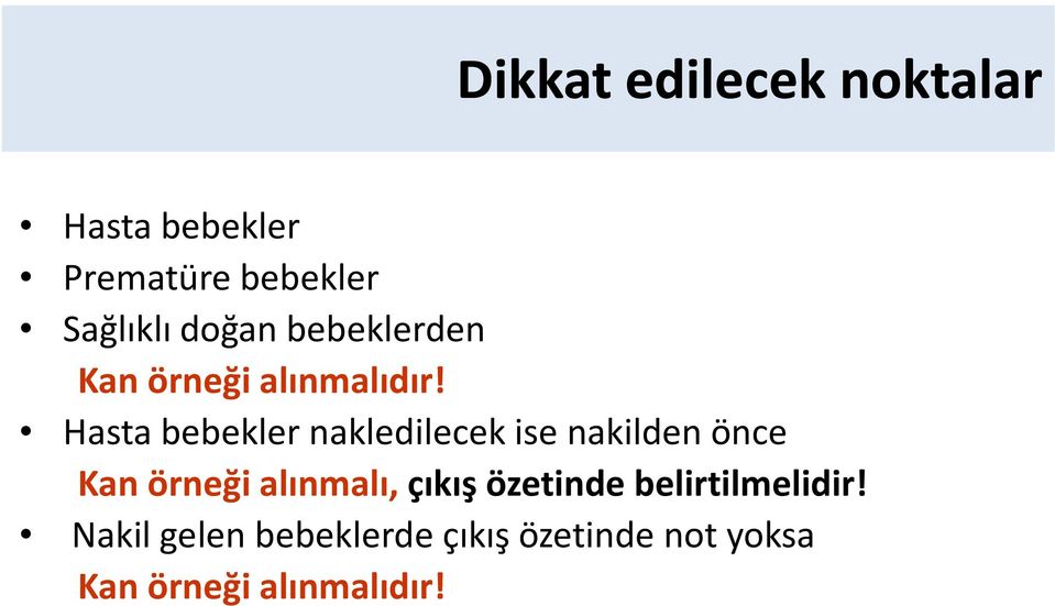 Hasta bebekler nakledilecek ise nakilden önce Kan örneği alınmalı,